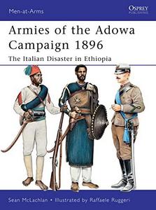 Armies of the Adowa Campaign 1896 : the Italian disaster in Ethiopia