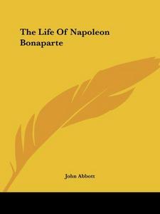 The Life Of Napoleon Bonaparte