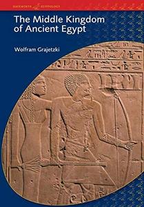 The Middle Kingdom of ancient Egypt : history, archaeology and society