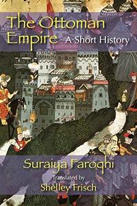 The Ottoman Empire : A Short History