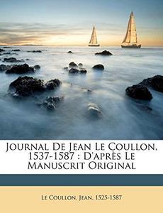 Journal de Jean Le Coullon, 1537-1587: d'après le manuscrit original (French Edition)