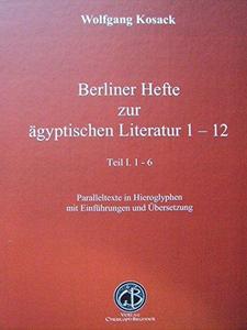 Berliner Hefte zur ägyptischen Literatur 1-12 : Paralleltexte in Hieroglyphen mit Einführungen und Übersetzung