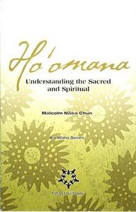 Ho'omana : understanding the sacred and spiritual