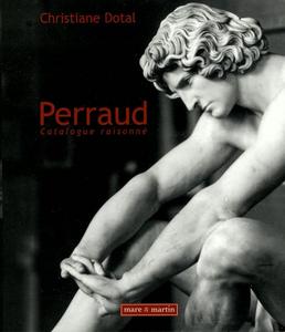 Jean-Joseph Perraud, 1819-1876 : un sculpteur sous le Second Empire, catalogue raisonné