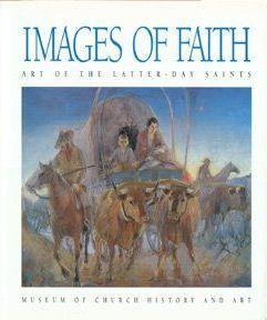 Images of Faith : Art of the Latter-Day Saints