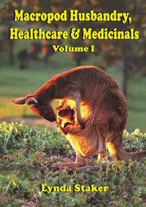 Macropod Husbandry, Healthcare and Medicinals--Volumes One and Two