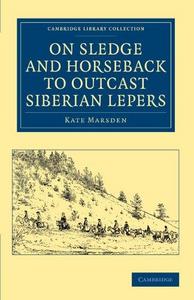 On Sledge and Horseback to Outcast Siberian Lepers
