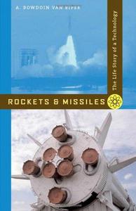 Rockets and Missiles : The Life Story of a Technology