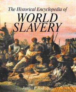The Historical Encyclopedia of World Slavery