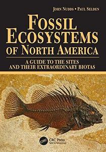 Fossil Ecosystems of North America : A Guide to the Sites and their Extraordinary Biotas
