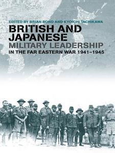 British and Japanese military leadership in the Far Eastern War, 1941-45