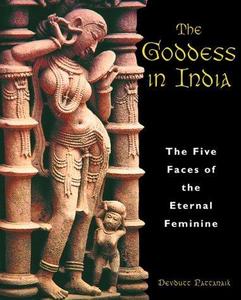 The Goddess in India: The Five Faces of the Eternal Feminine