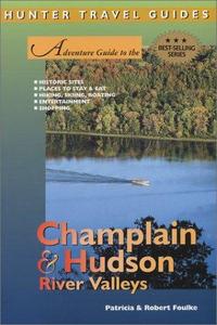 Adventure guide to the Champlain & Hudson River valleys