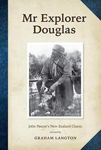 Mr Explorer Douglas : John Pascoe's New Zealand Classic