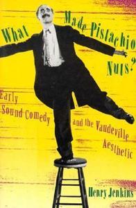 What Made Pistachio Nuts? : Early Sound Comedy and the Vaudeville Aesthetic