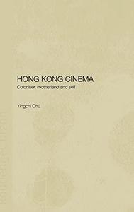 Hong Kong cinema: coloniser, motherland and self
