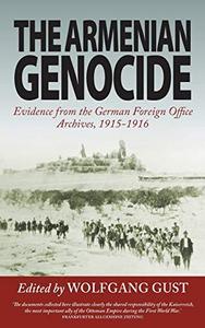 The Armenian Genocide : Evidence from the German Foreign Office Archives, 1915-1916