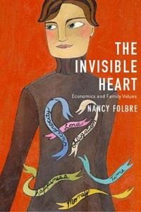 The invisible heart : economics and family values