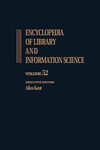 Encyclopedia of library and information science volume 52