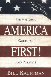 America first! : its history, culture, and politics