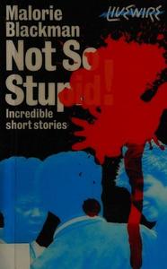 Not So Stupid!: Incredible Short Stories