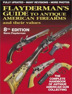 Flayderman's Guide to Antique American Firearms and Their Values