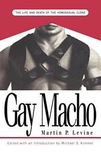 Gay macho : the life and death of the homosexual clone