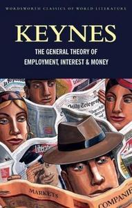 The General Theory of Employment, Interest and Money: With the Economic Consequences of the Peace (Classics of World Literature)