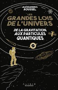 Les grandes lois de l'univers : de la gravitation aux particules quantiques