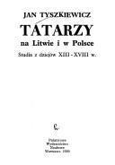 Tatarzy na Litwie i w Polsce : studia z dziejów XIII-XVIII w.