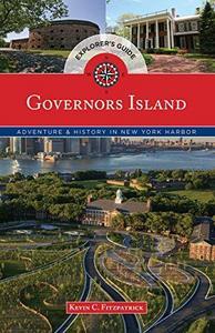 Governors Island explorer's guide : adventure & history in New York Harbor