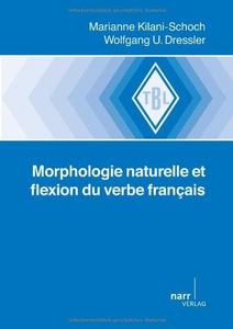 Morphologie naturelle et flexion du verbe français : Marianne Kilani-Schoch, Wolfgang U. Dressler