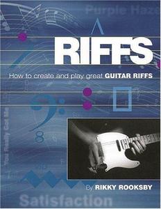Riffs : How to Create and Play Great Guitar Riffs