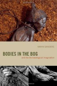 Bodies in the Bog and the Archaeological Imagination