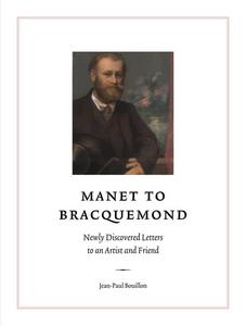 Manet to Bracquemond : newly discovered letters to an artist and friend