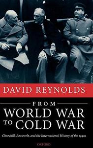 From World War to Cold War:Churchill, Roosevelt, and the International History of the 1940s