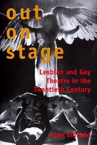 Out on stage : lesbian and gay theatre in the twentieth century