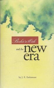 Baha'u'llah and the New Era