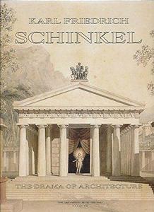 Karl Friedrich Schinkel, 1781-1841 : the drama of architecture, [exhibition, Chicago, Art institute, October 29, 1994-January 2, 1995]