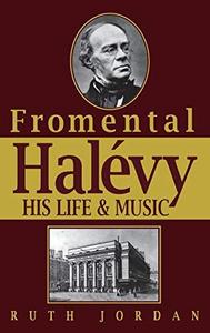Fromental Halévy : his life and music, 1799-1862