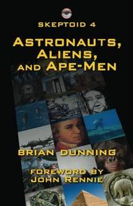Skeptoid 4: Astronauts, Aliens, and Ape-Men