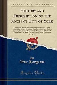 History and Description of the Ancient City of York, Vol. 2 of 2