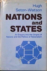 Nations and States : an enquiry into the origins of nations and the politics of nationalism