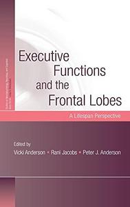 Executive Functions and the Frontal Lobes : A Lifespan Perspective