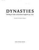 Dynasties : Painting in Tudor and Jacobean England, 1530-1630