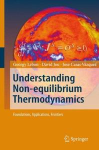 Understanding non-equilibrium thermodynamics : foundations, applications, frontiers