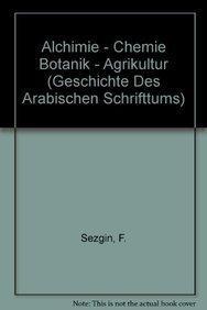 Geschichte Des Arabischen Schrifttums, Band IV: Alchimie-Chemie, Botanik-Agrikultur. Bis CA. 430 H