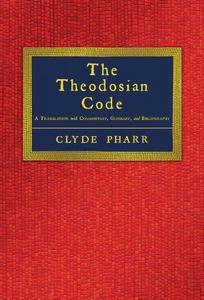The Theodosian Code and Novels, and the Sirmondian Constitutions