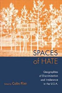 Spaces of hate : geographies of discrimination and intolerance in the U.S.A.
