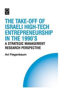 The Take-off of Israeli High-Tech Entrepreneurship During the 1990s : A Strategic Management Research Perspective